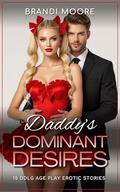Daddy's Dominant Desires: 15 DDLG Age Play Erotic Stories: Erotica for Women, BDSM, ABDL, Age Regression, Stepdad, Taboo by Ling Walters