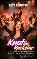 Knot the Rockstar: A Fated Mates Omegaverse Reverse Harem Band Romance by Kara Kaminski