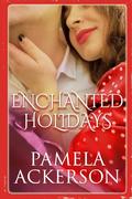Enchanted Holidays: A Collection of Short Stories by Pamela Ackerson