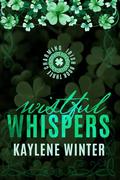 Wistful Whispers: Collector's Edition (Charming Irish #3) by Kaylene Winter