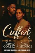 Cuffed: Bound By Streets, Freed By Love by Lyssa Monroe