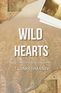 Wild Hearts: Bailey Brothers Book #3 by T.L. Akermann