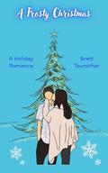 A Frosty Christmas: A Clean Holiday Romance Novella by Brett Tourscher