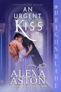 An Urgent Kiss (Captivating Kisses #6) by Alexa Aston