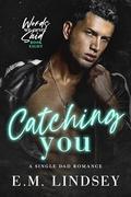 Catching You (Words We Never Said #8) by E.M. Lindsey
