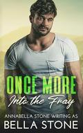 Once More Into The Fray by Annabella Stone, Bella Stone