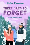 Three Days to Forget (West Coast Slopes #1) by Dulcie Dameron