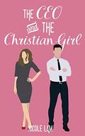The CEO & The Christian Girl (For Love & Money #1) by Nicole Lam