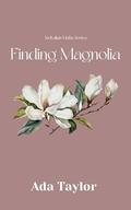 Finding Magnolia by Ada Taylor