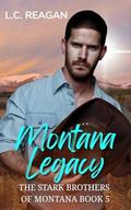 Montana Legacy: A Forbidden Small-Town Cowboy Romance (Beau's Story) (The Stark Brothers of Montana #5) by L.C. Reagan