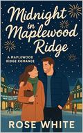 Midnight in Maplewood Ridge by Rose White