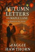 AUTUMN LETTERS ON MAPLE LANE (Hawthorn Arc Novels #2) by Maggie Hawthorn