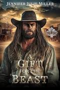 A Gift for the Beast (Silver Lining #1) by Jennifer Julie Miller