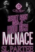 Secret Baby With A Hood Rich Menace by S.L. Partee