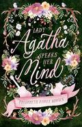 Lady Agatha Speaks Her Mind by Elisabeth Aimee Brown