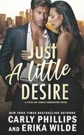 Just a Little Desire by Carly Phillips, Erika Wilde