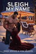 Sleigh My Name by Imani Anders