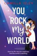 You Rock My World (The Meet Cute #1) by Camilla Isley