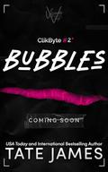 Bubbles (ClikByte #2) by Tate James