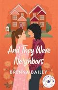 And They Were Neighbors (Juniper Creek Romances #1) by Brenna Bailey