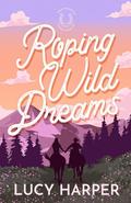 Roping Wild Dreams by Lucy Harper