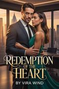 Redemption of the Heart: A Billionaire's Second Chance at Love, Family, and Forgiveness. by Vira Wind