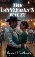The Cattleman's Waltz by Flynn Hawthorne