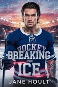 Breaking the Ice: A Second Chance College MM Hockey Romance by Lisa Felix