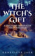 The Witch's Gift: A Treasure of Paragon Christmas Short Story by Genevieve Jack