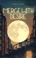 Merge with Desire by Emily Quinn