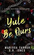 Yule Be Ours: A Verona Falls Vipers Christmas Story by Marissa Farrar