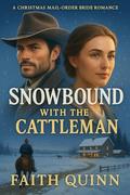 Snowbound With The Cattleman by Faith Quinn