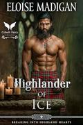 Highlander of Ice: A Highlanders Historical Romance Novel (Breaking into Highland Hearts #2) by Eloise Madigan