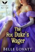 The Fox Duke’s Wager: A Steamy Historical Regency Romance Novel (Ton's Unlikely Brides #3) by Belle Lovatt