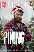 Pining for You: A Steamy Curvy Girl / Dad Bod Christmas Romance by L. Moone