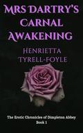 Mrs Dartry’s Carnal Awakening (The Erotic Chronicles of Dimpleton Abbey #1) by Henrietta Tyrell-Foyle