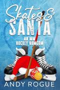 Skates and Santa: A MM Hockey Romcom by Andy Rogue