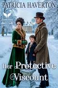 Her Protective Viscount: A Historical Regency Romance Novel (The Regency Guardians #2) by Patricia Haverton