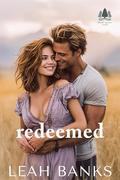 Redeemed: A Second Chance, Forced Proximity Romance by Leah Banks