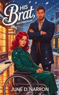 His Brat, His Christmas: A Spicy Standalone Holiday Romance by June D. Narron
