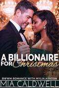A Billionaire For Christmas: BWWM Holiday Romance by Mylia Ashton