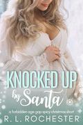 Knocked Up By Santa: A Forbidden Age Gap Spicy Christmas Short by R. L. Rochester