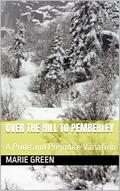 Over the Hill to Pemberley: A Pride and Prejudice Variation by Marie Green