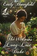 The Widow's Long-Lost Duke: A Historical Regency Romance Novel by Emily Honeyfield