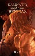 Damnatio ad Bestias: a spicy M/M/M age gap master slave romance set in Ancient Rome with switching, power struggles and blood sports (Hic Sunt Leones #1) by Gray V.