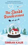 The Swiss Rendezvous (The Rendezvous #1) by Simran Kaur