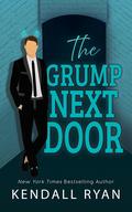 The Grump Next Door by Kendall Ryan