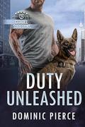 Duty Unleashed by Dominic Pierce