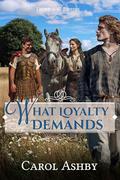 What Loyalty Demands by Carol Ashby