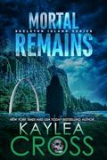 Mortal Remains (Skeleton Island Series Book) (Skeleton Island #1) by Kaylea Cross